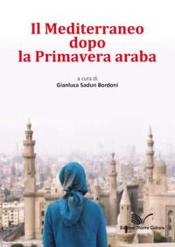 Il Mediterraneo dopo la Primavera araba - Librerie.coop Il Mediterraneo dopo la Primavera araba - Librerie.coop