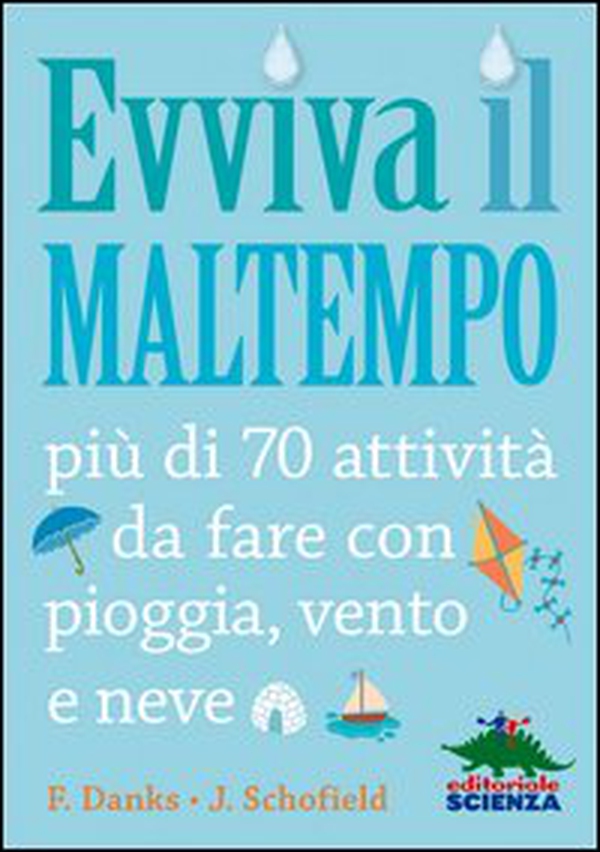 Evviva il maltempo! 70 attività da fare con pioggia, vento e neve - Librerie.coop Evviva il maltempo! 70 attività da fare con pioggia, vento e neve - Librerie.coop
