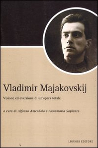 Vladimir Majakovskij. Visione ed eversione di un'opera totale - Librerie.coop Vladimir Majakovskij. Visione ed eversione di un'opera totale - Librerie.coop