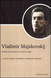 Vladimir Majakovskij. Visione ed eversione di un'opera totale - Librerie.coop
