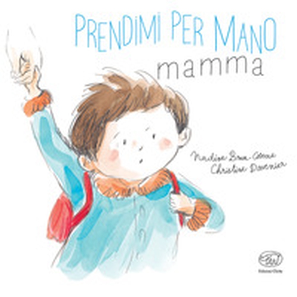 Prendimi per mano, mamma - Librerie.coop Prendimi per mano, mamma - Librerie.coop
