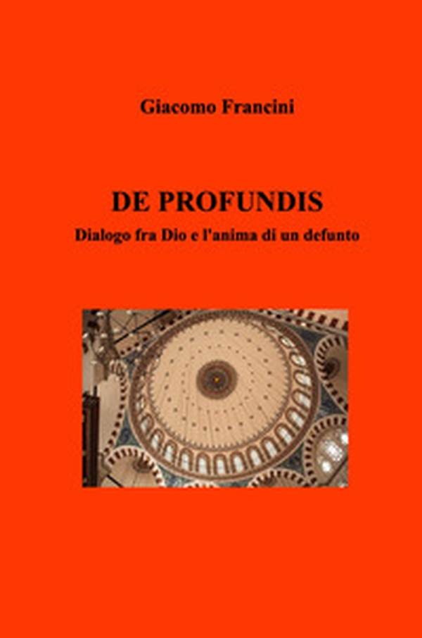 De profundis. Dialogo fra Dio e l'anima di un defunto - Librerie.coop De profundis. Dialogo fra Dio e l'anima di un defunto - Librerie.coop