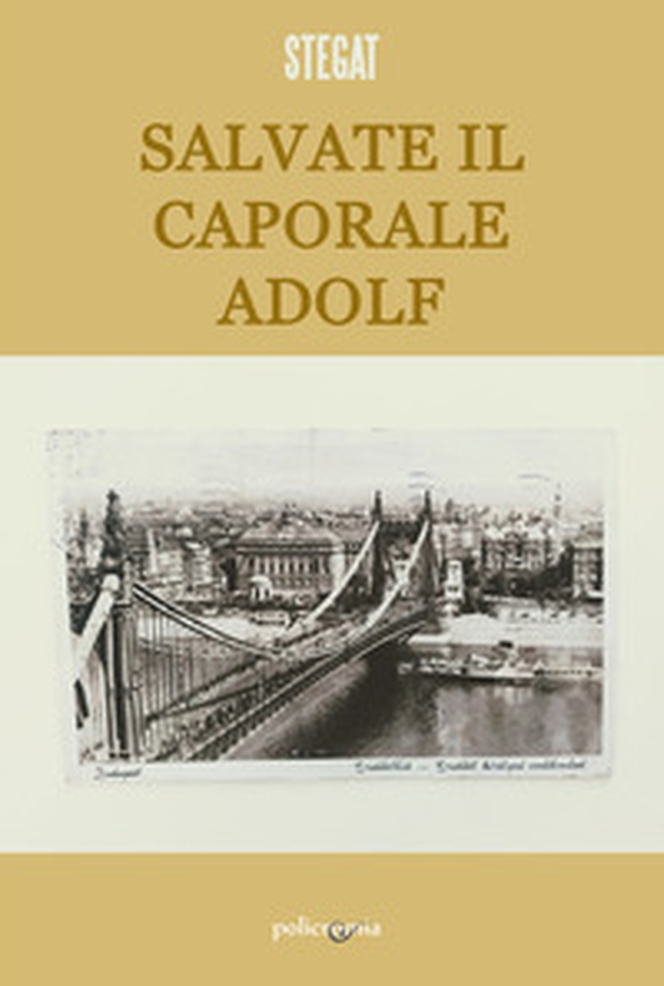 Salvate il caporale Adolf - Librerie.coop Salvate il caporale Adolf - Librerie.coop