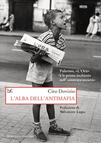 L'alba dell'antimafia. Palermo, «L'Ora» e le prime inchieste sull'«onorata società» - Librerie.coop