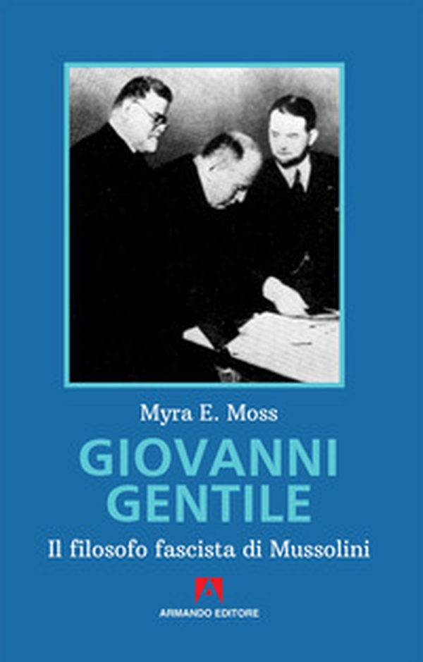 Giovanni Gentile. Il filosofo fascista di Mussolini - Librerie.coop Giovanni Gentile. Il filosofo fascista di Mussolini - Librerie.coop