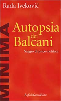 Autopsia dei Balcani. Saggio di psico-politica - Librerie.coop