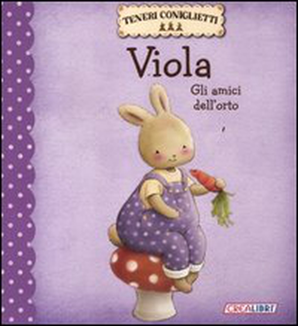 Viola. Gli amici dell'orto. Teneri coniglietti - Librerie.coop Viola. Gli amici dell'orto. Teneri coniglietti - Librerie.coop