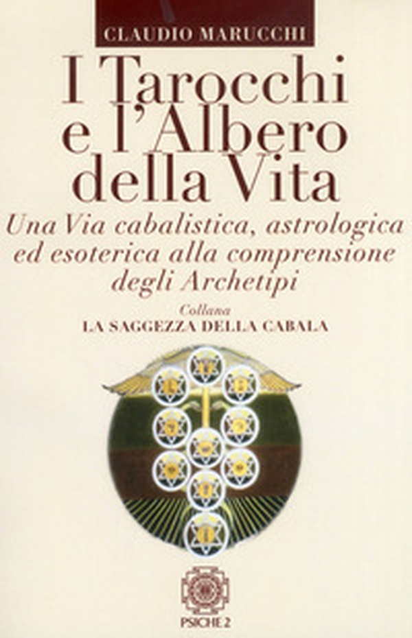 I tarocchi e l'albero della vita. Una via cabalistica, astrologica ed esoterica alla comprensione degli archetipi - Librerie.coop