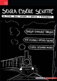 Senza essere sentite. Sul treno della memoria da Berlino a Ravensbrück - Librerie.coop