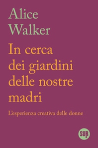 In cerca dei giardini delle nostre madri. L'esperienza creativa delle donne - Librerie.coop