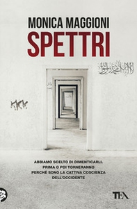 Spettri. Abbiamo scelto di dimenticarli. Prima o poi torneranno perché sono la cattiva coscienza dell'Occidente - Librerie.coop