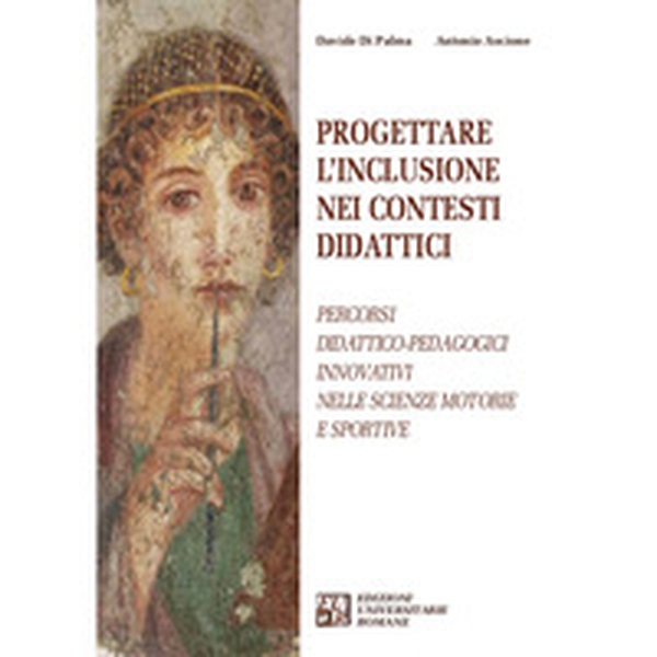 Progettare l'inclusione nei contesti didattici. Percorsi didattico-pedagogici innovativi nelle Scienze Motorie e Sportive - Librerie.coop Progettare l'inclusione nei contesti didattici. Percorsi didattico-pedagogici innovativi nelle Scienze Motorie e Sportive - Librerie.coop