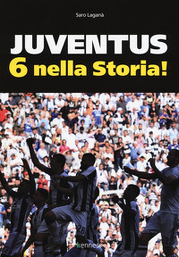 Juventus 6 nella storia - Librerie.coop Juventus 6 nella storia - Librerie.coop