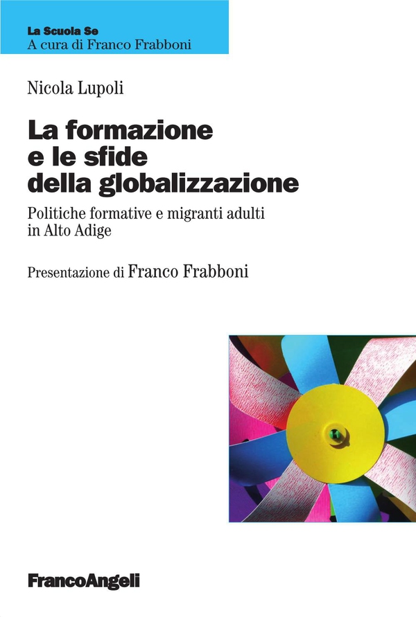 La formazione e le sfide della globalizzazione. Politiche formative e migranti adulti in Alto Adige - Librerie.coop La formazione e le sfide della globalizzazione. Politiche formative e migranti adulti in Alto Adige - Librerie.coop