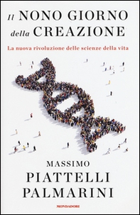 Il nono giorno della creazione. La nuova rivoluzione delle scienze della vita - Librerie.coop