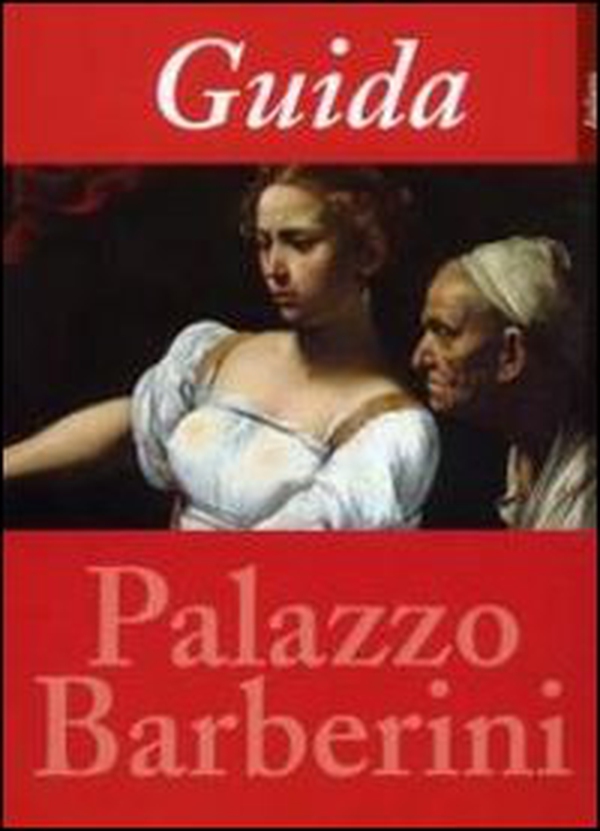 Guida alla galleria nazionale di arte antica a Palazzo Barberini - Librerie.coop Guida alla galleria nazionale di arte antica a Palazzo Barberini - Librerie.coop