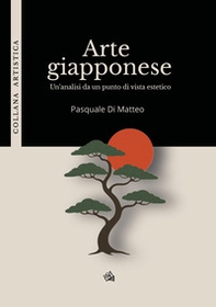Arte giapponese. Un'analisi da un punto di vista estetico - Librerie.coop