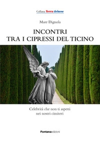 Incontri tra i cipressi del Ticino - Librerie.coop