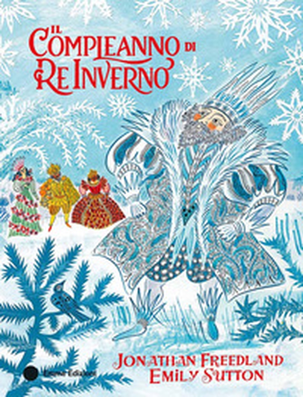 Il compleanno di Re Inverno - Librerie.coop Il compleanno di Re Inverno - Librerie.coop