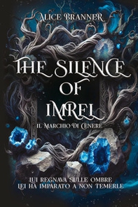 The silence of Imrel. Il marchio di cenere - Librerie.coop