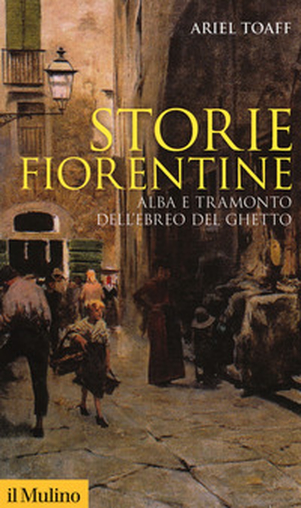 Storie fiorentine. Alba e tramonto dell'ebreo del ghetto - Librerie.coop Storie fiorentine. Alba e tramonto dell'ebreo del ghetto - Librerie.coop