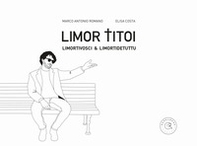 Limor titoi. Limortivosci & limortidetuttu - Librerie.coop Limor titoi. Limortivosci & limortidetuttu - Librerie.coop