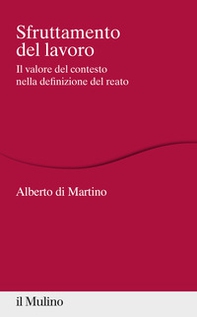 Sfruttamento del lavoro. Il valore del contesto nella definizione del reato - Librerie.coop