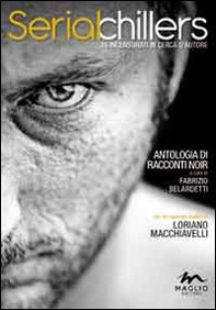Serial Chillers. 25 incensurati in cerca d'autore - Librerie.coop