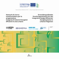 Network di ricerca transfrontaliero per la progettazione integrata di sistemi energetici efficienti in aree urbane. Progetto IDEE n. ITAT 1007-Grenzübergreifendes Forschungsnetzwerk für das Integrative Design Effizienter Energiesysteme in urbanen Regionen - Librerie.coop