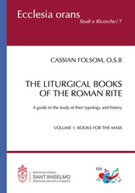 The liturgical books of the roman rite. A guide to the study of their typology and history - Vol. 1 - Librerie.coop
