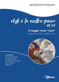 «Egli è la nostra pace» (Ef. 2,14). Il viaggio verso «casa». L'annuncio biblico della pace. Sussidio per gli incontri dei partecipanti ai Gruppi di Ascolto della Parola - Librerie.coop «Egli è la nostra pace» (Ef. 2,14). Il viaggio verso «casa». L'annuncio biblico della pace. Sussidio per gli incontri dei partecipanti ai Gruppi di Ascolto della Parola - Librerie.coop