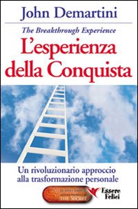 L'esperienza della conquista. Un rivoluzionario approccio alla trasformazione personale - Librerie.coop