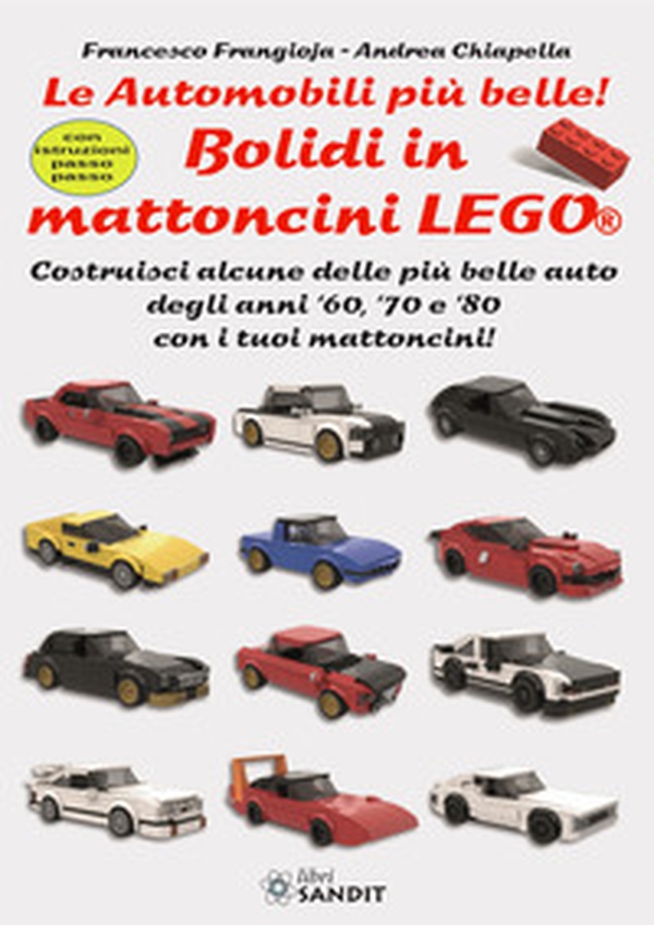 Bolidi in mattoncini Lego®. Le automobili più belle! Costruisci alcune delle più belle auto degli anni '60, '70 e '80 con i tuoi mattoncini! Con istruzioni passo-passo - Librerie.coop Bolidi in mattoncini Lego®. Le automobili più belle! Costruisci alcune delle più belle auto degli anni '60, '70 e '80 con i tuoi mattoncini! Con istruzioni passo-passo - Librerie.coop