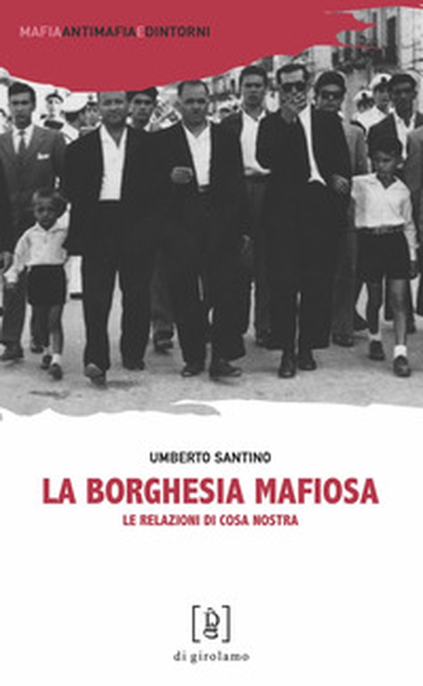 La borghesia mafiosa. Le relazioni di Cosa Nostra - Librerie.coop La borghesia mafiosa. Le relazioni di Cosa Nostra - Librerie.coop