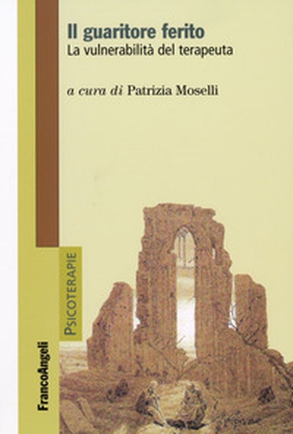 Il guaritore ferito. La vulnerabilità del terapeuta - Librerie.coop Il guaritore ferito. La vulnerabilità del terapeuta - Librerie.coop