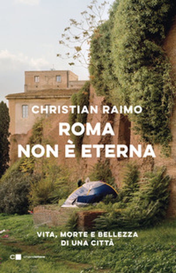 Roma non è eterna. Vita, morte e bellezza di una città - Librerie.coop Roma non è eterna. Vita, morte e bellezza di una città - Librerie.coop