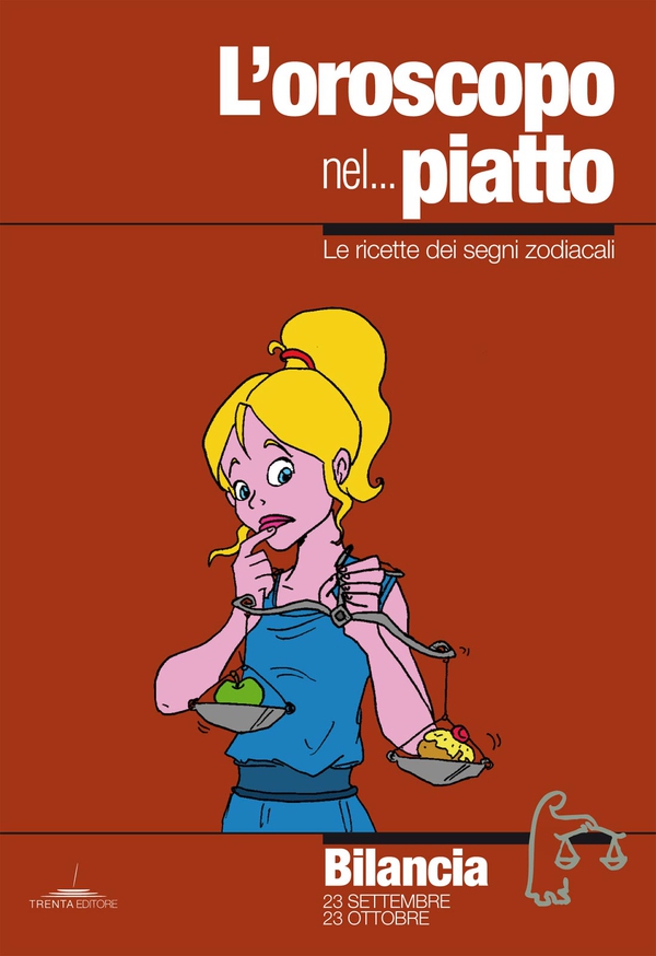 L’oroscopo nel piatto - Bilancia - Librerie.coop L’oroscopo nel piatto - Bilancia - Librerie.coop