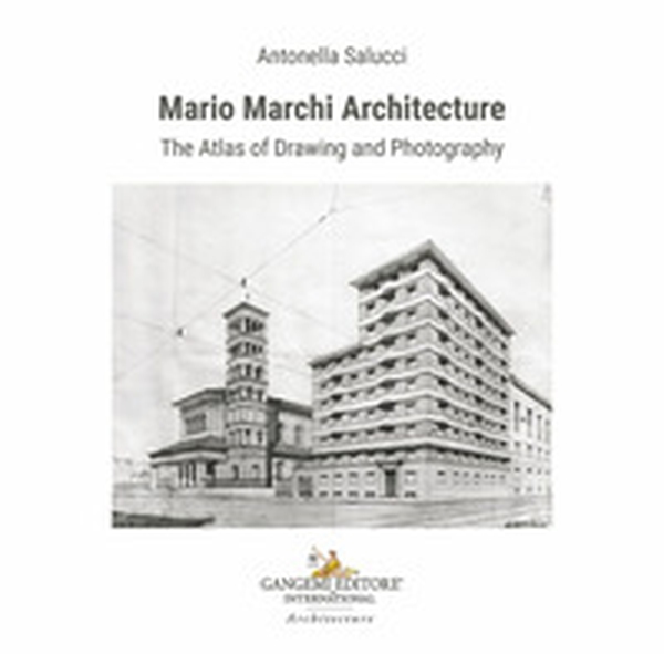 Mario Marchi architecture. The atlas of drawing and photography - Librerie.coop Mario Marchi architecture. The atlas of drawing and photography - Librerie.coop