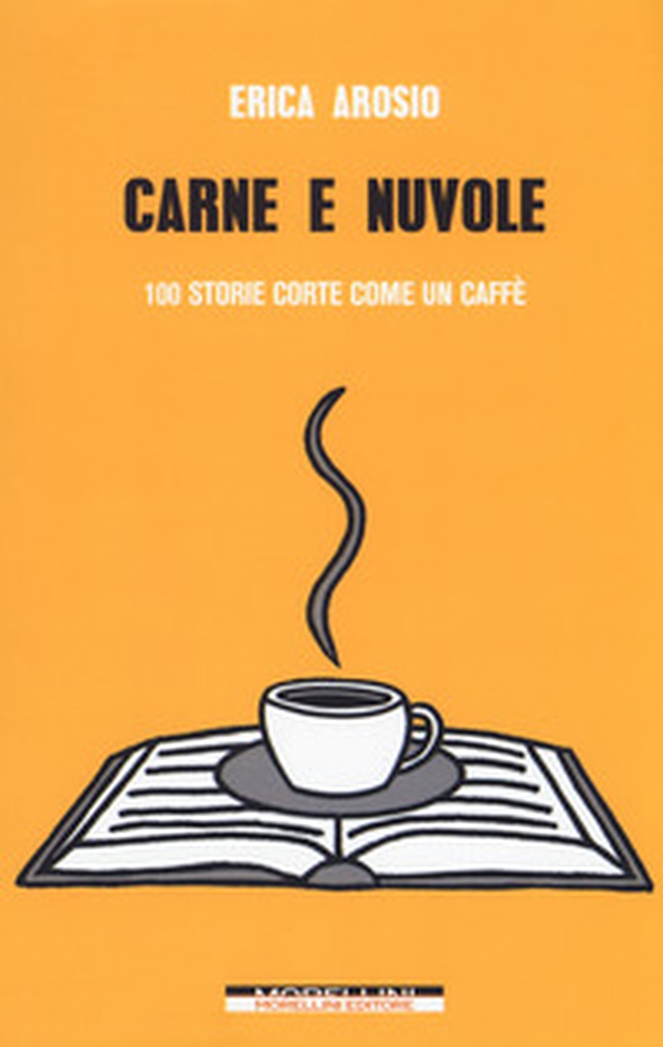 Carne e nuvole. 100 storie corte come un caffè - Librerie.coop Carne e nuvole. 100 storie corte come un caffè - Librerie.coop