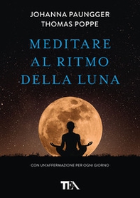 Meditare al ritmo della luna. Forza e serenità meditando al momento giusto - Librerie.coop