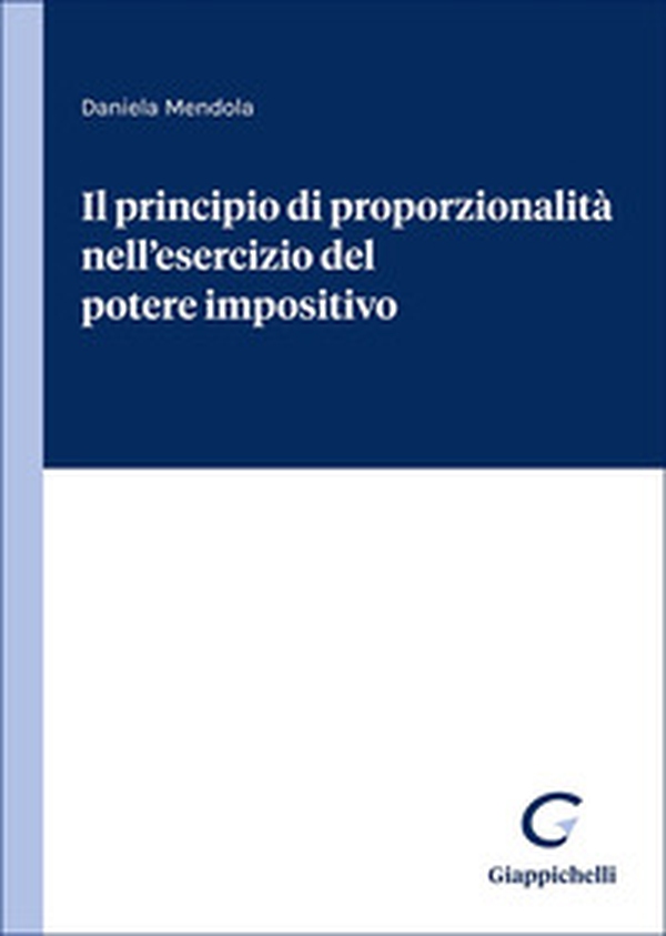 Il principio di proporzionalità nell'esercizio del potere impositivo - Librerie.coop