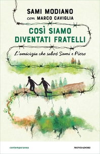 Così siamo diventati fratelli. L'amicizia che salvò Sami e Piero - Librerie.coop
