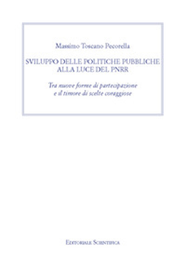 Sviluppo delle politiche pubbliche alla luce del PNRR. Tra nuove forme di partecipazione e il timore di scelte coraggiose - Librerie.coop Sviluppo delle politiche pubbliche alla luce del PNRR. Tra nuove forme di partecipazione e il timore di scelte coraggiose - Librerie.coop