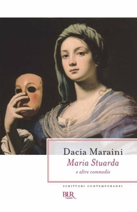 Maria Stuarda e altre commedie - Librerie.coop
