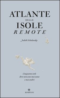 Atlante delle isole remote. Cinquanta isole dove non sono mai stata e mai andrò - Librerie.coop Atlante delle isole remote. Cinquanta isole dove non sono mai stata e mai andrò - Librerie.coop
