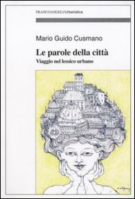 Le parole della città. Viaggio nel lessico urbano - Librerie.coop Le parole della città. Viaggio nel lessico urbano - Librerie.coop