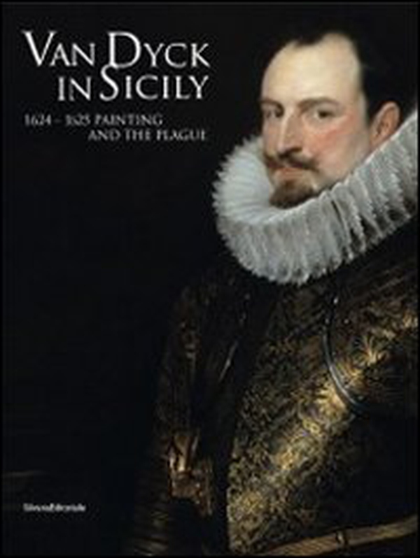 Van Dyck in Sicily 1624-1625. Painting and the plague - Librerie.coop