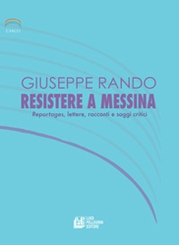 Resistere a Messina. Reportages, lettere, racconti e saggi critici - Librerie.coop Resistere a Messina. Reportages, lettere, racconti e saggi critici - Librerie.coop