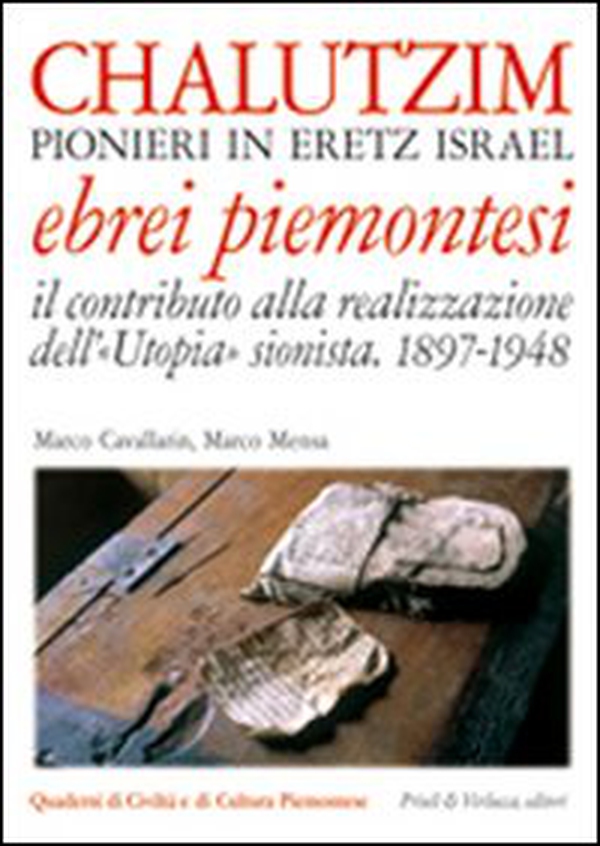 Chalutzim. Pionieri in Eretz Israel (1897-1948). Il contributo degli ebrei piemontesi alla realizzazione dell'«Utopia» sionista - Librerie.coop Chalutzim. Pionieri in Eretz Israel (1897-1948). Il contributo degli ebrei piemontesi alla realizzazione dell'«Utopia» sionista - Librerie.coop