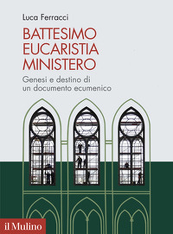 Battesimo, eucaristia, ministero. Genesi e destino di un documento ecumenico - Librerie.coop Battesimo, eucaristia, ministero. Genesi e destino di un documento ecumenico - Librerie.coop